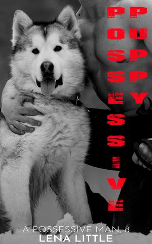Possessive Puppy (A Possessive Man #8)