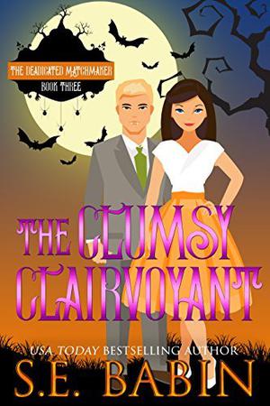 The Clumsy Clairvoyant (The Deadicated Matchmaker #3)