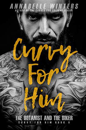 The Botanist and the Biker (Curvy for Him #8)