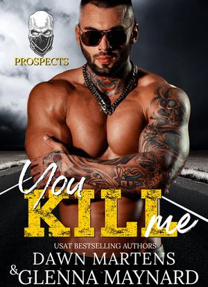 You Kill Me by Glenna Maynard, Dawn Martens