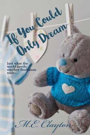 If You Could Only Dream by M.E. Clayton