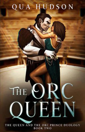 The Orc Queen by Qua Hudson