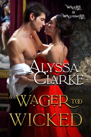 A Wager too Wicked by Alyssa Clarke
