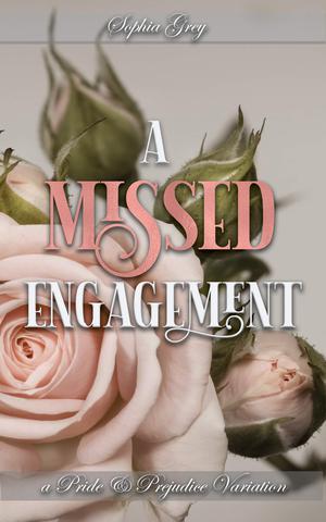 A Missed Engagement: A Pride and Prejudice Variation by Sophia Grey, A Lady