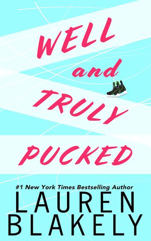 Well and Truly Pucked by Lauren Blakely