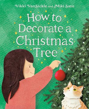 How to Decorate a Christmas Tree by Vikki VanSickle, Miki Sato