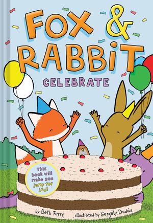 Fox & Rabbit Celebrate by Beth Ferry, Gergely Dudas