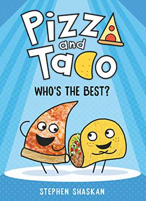 Pizza and Taco: Who's the Best? (Pizza and Taco #1)