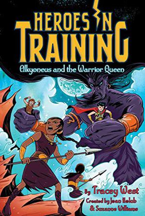 Alkyoneus and the Warrior Queen (Heroes in Training #17)