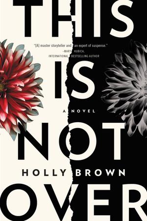 This Is Not Over by Holly Brown