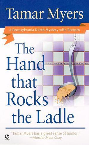 The Hand That Rocks the Ladle (Pennsylvania Dutch Mystery #8)