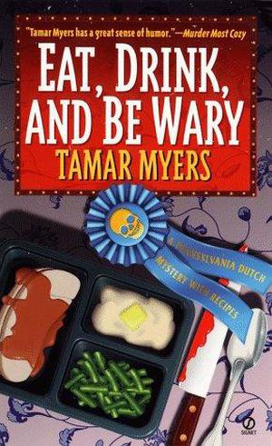 Eat, Drink, and Be Wary (Pennsylvania Dutch Mystery #6)