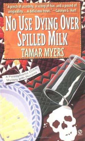 No Use Dying Over Spilled Milk (Pennsylvania Dutch Mystery #3)
