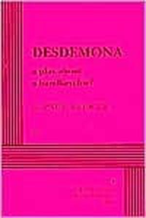 Desdemona: A Play About a Handkerchief by Paula Vogel