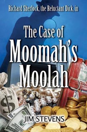 The Case of Moomah's Moolah by Jim Stevens