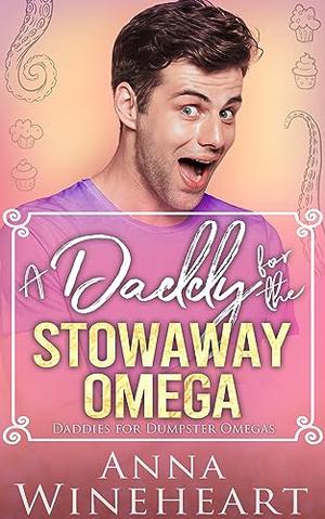 A Daddy for the Stowaway Omega by Anna Wineheart