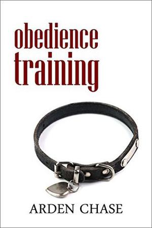 Obedience Training by Arden Chase