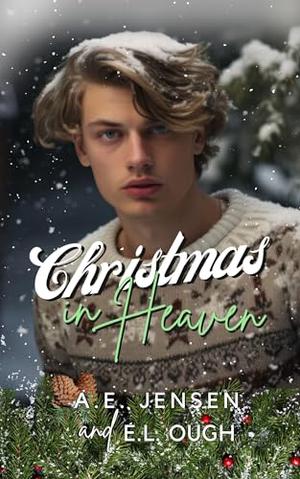 Christmas in Heaven by A.E. Jensen, E.L. Ough