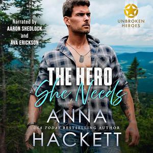The Hero She Needs by Anna Hackett, Aaron Shedlock, Ava Erickson