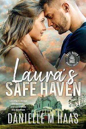 Laura's Safe Haven by Danielle M. Haas