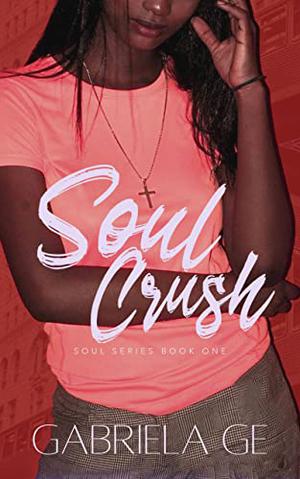 Soul Crush by Gabriela Ge