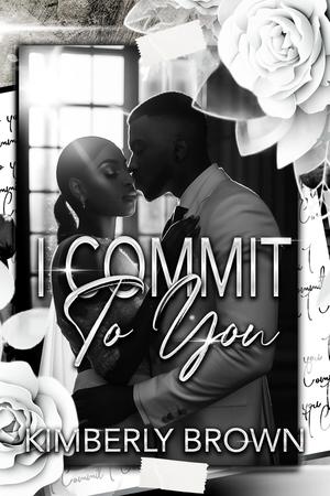 I Commit To You: A Jareau Family Wedding by Kimberly Brown