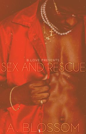 Sex and Rescue by A. Blossom