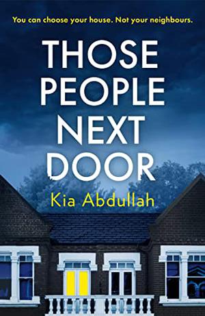 Those People Next Door by Kia Abdullah