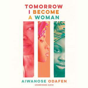 Tomorrow I Become a Woman by Aiwanose Odafen