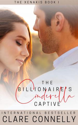 The Billionaire's Cinderella Captive by Clare Connelly