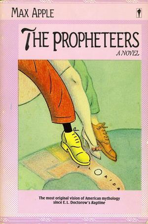 The Propheteers: A Novel by Max Apple