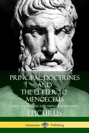Principal Doctrines and The Letter to Menoeceus by Epicurus, Charles Duke Yonge, Robert Drew Hicks