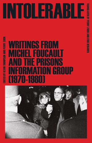 Intolerable: Writings from Michel Foucault and the Prisons Information Group by Michel Foucault, Prisons Information Group