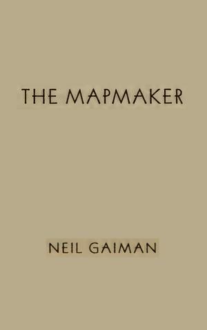 The Mapmaker by Neil Gaiman