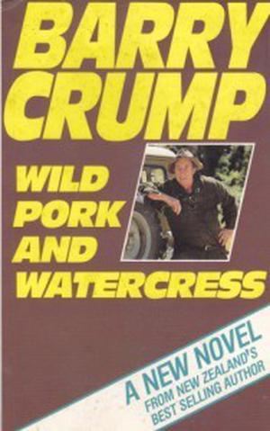 Wild Pork and Watercress by Barry Crump