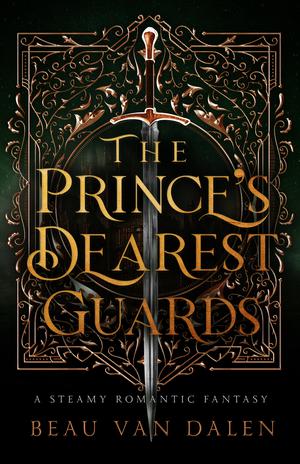 The Prince's Dearest Guards (The Prince's Dearest Guards #1)
