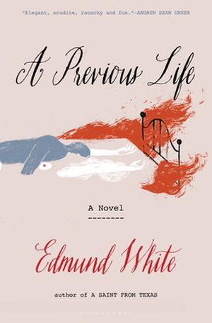 A Previous Life: Another Posthumous Novel by Edmund White