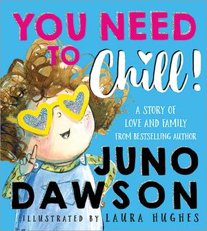You Need to Chill!: A trans pride and acceptance children's book by Juno Dawson