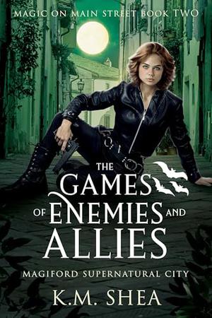 The Games of Enemies and Allies by K.M. Shea