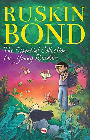 The Essential Collection for Young Readers by Ruskin Bond
