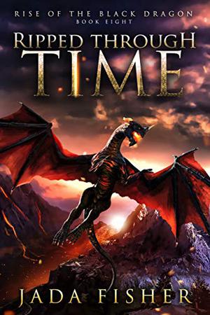 Ripped Through Time (Rise of the Black Dragon #8)