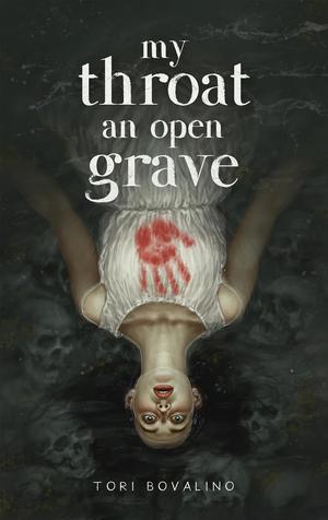 My Throat an Open Grave by Tori Bovalino