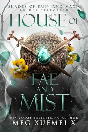 House of Fae and Mist: Brides Selection by Meg Xuemei X