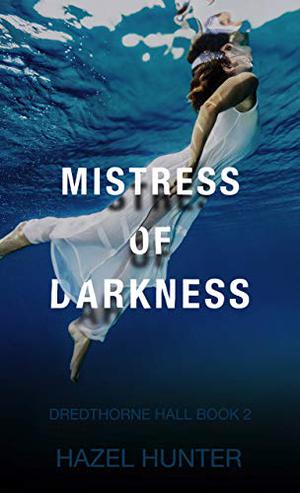 Mistress of Darkness: A Gothic Romance (Dredthorne Hall #2)