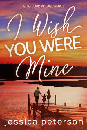 I Wish You Were Mine (Harbour Village #2)