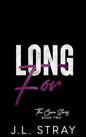 Long For by J.L. Stray