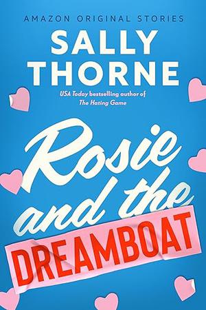Rosie and the Dreamboat (The Improbable Meet-Cute #3)