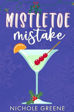 Mistletoe Mistake by Nichole Greene