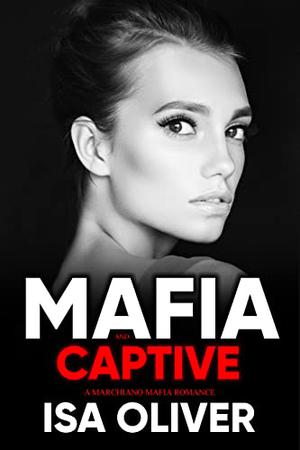 Mafia And Captive (Marchiano Mafia #1)
