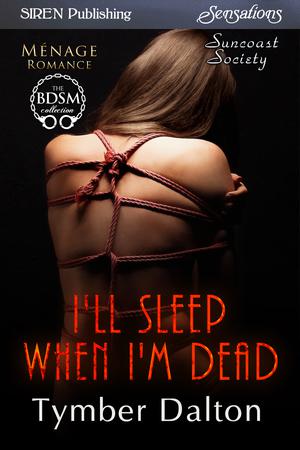 I'll Sleep When I'm Dead (Suncoast Society #70)